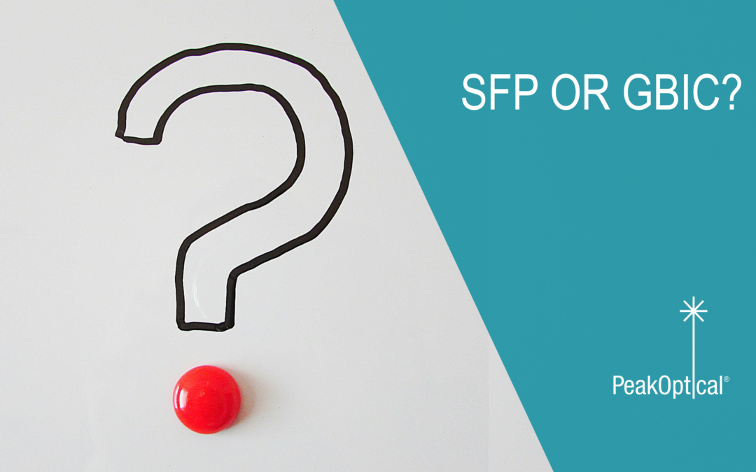 SFP or GBIC – Why, when, and which one should you use?