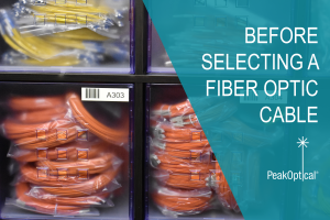 BEFORE SELECTING A FIBER OPTIC CABLE