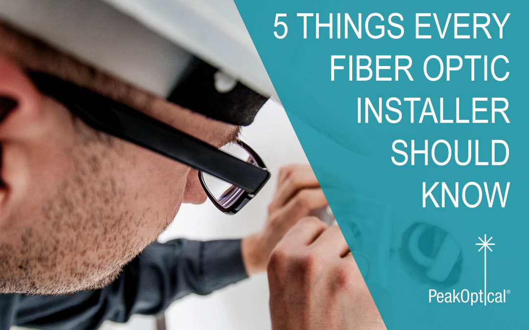 5 things every fiber optic installer should  know to get the job done